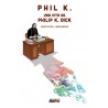 Phil K.: Una vita da Philip K. Dick