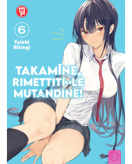 Takamine, rimettiti le mutandine! vol.06